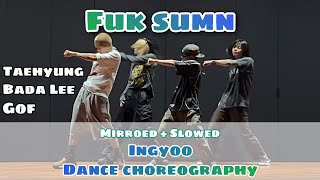 Fuk sumn _ Ingyoo Kim Dance Choreography (Kim Taehyung/ Bada Lee / Gof) || Mirroed + Slowed