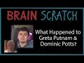 Brainscratch: What Happened to Greta Putnam & Dominic Potts?