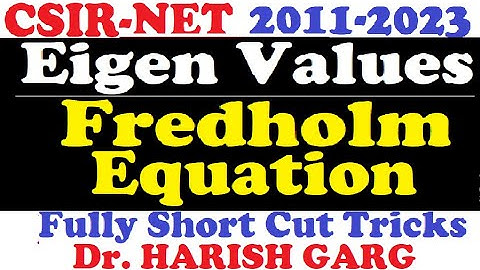 PYQs on Eigen Values of Fredholm Equations | CSIR NET and  GATE 2011 to 2023| Fully Short Cut Tricks