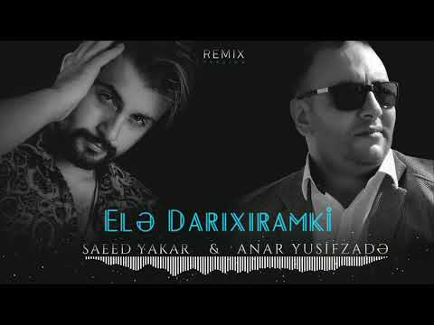 Anar Yusifzade Ft Saeed Yakar - Ele Darixiramki 2021 | Azeri Music [OFFICIAL]