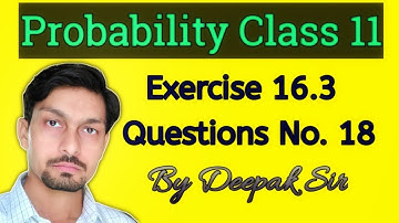Probability Class 11 Exercise 16.3 Question Number 18