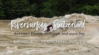 Riversurfing Switzerland Episode 1 Searching Waves