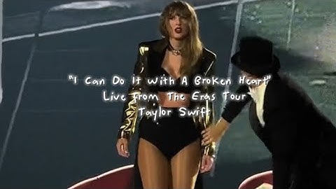 I Can Do It With A Broken Heart | Live From The Eras Tour - Taylor Swift