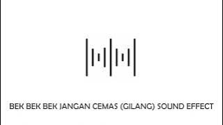 BEK BEK BEK JANGAN CEMAS (GILANG) SOUND EFFECT