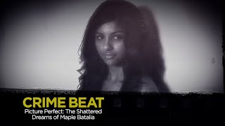 Crime Beat: Picture Perfect – The shattered dreams of Maple Batalia | S3 E15