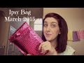 Ipsy Bag March 2015