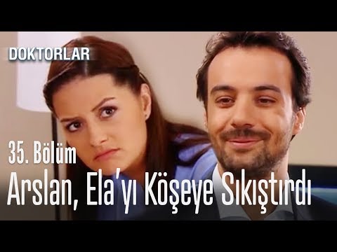 Arslan Ela'yı köşeye sıkıştırdı - Doktorlar 35. Bölüm