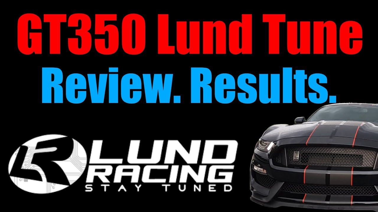 2018 Mustang GT350 -- Lund Tuned -- Review and RESULTS