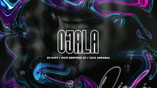 OJALA (Remix) ✘ DJ Kuff, Nico Servidio DJ, Cele Arrabal