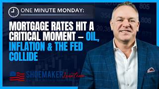 One Minute Monday Mortgage Rates Hit A Critical Moment Oil, Inflation The Fed Collide