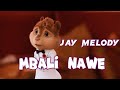 Mbali nawe  jay melody music chipmunks cover  kanaple extra