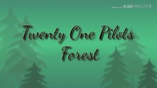 Twenty one pilots/Forest (lyrics)