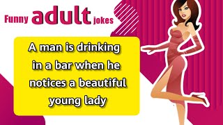 Funny dirty jokes- a man is drinking in a bar when he notices a beautiful young lady screenshot 5