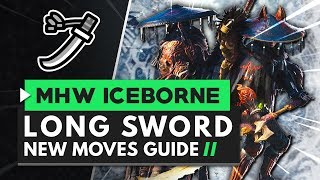 Monster Hunter World Iceborne | Long Sword New Moves Guide