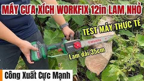 Máy Cưa Xích Pin WORKFIX 12in Lam Nhỏ Công Xuất Lớn Siêu Mạnh Cưa PHÊ Luôn