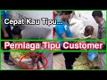 Cepat Perniaga Tipu Pelanggan | Kantoi Juga Kau...