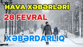 Sabahin Hava Proqnozu 28 Fevral Hava Xeberleri