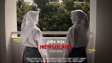 Short Movie - Jika Bisa Mengulang