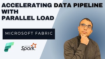 Accelerating Data Pipeline With Parallel Load In Microsoft Fabric