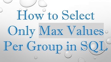 How to Select Only Max Values Per Group in SQL