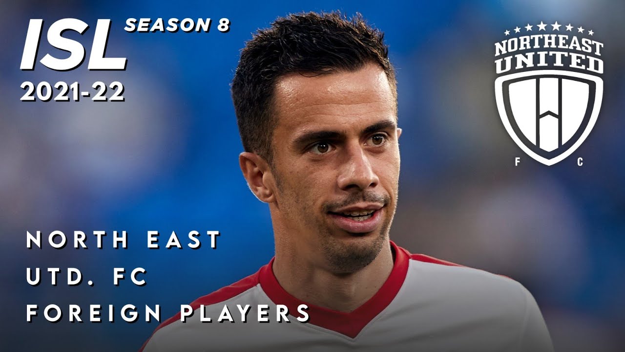 NorthEast United FC Foreign Players List | ISL Season 8 (2021-22) | NEUFC Asian Player | InfoEX