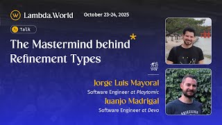 Lambda World 25 - The Mastermind behind Refinement Types by Jorge Mayoral & Juanjo Madrigal Wealth