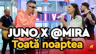 JUNO X @MIRA - Toata noaptea | PROFM LIVE Session