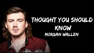 Morgan Wallen - Thought You Should Know  (lyrics)