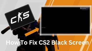 How to fix CS2 black screen