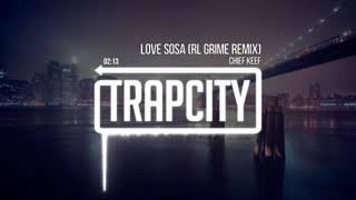 Trap City Chief Keef   Love Sosa RL Grime Remix 1612 Y7N9x4