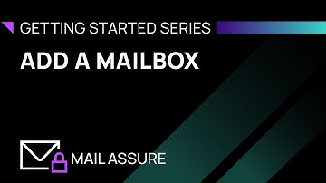 Getting Started with N-able Mail Assure - Add a Mailbox