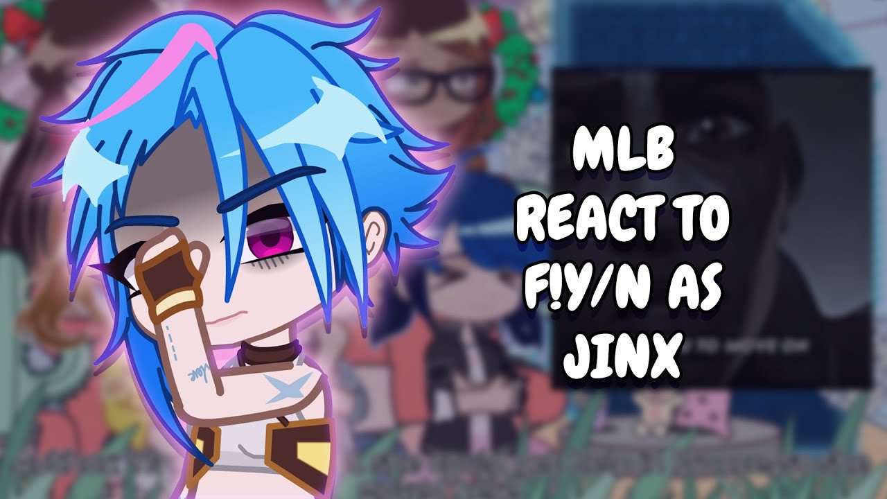 MLB React To F!Y/N As Jinx || Gacha React