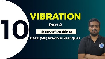Vibration (Part 2) | Theory Of Machines | GATE (ME) Previous Year Ques