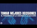 Cómo tomar mejores decisiones: lo estás haciendo MAL.