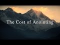 The Cost of Anointing (David Wilkerson)