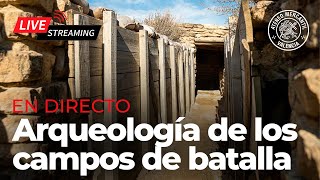 Arqueología de los campos de batalla | Fernando Quesada Sanz | En Directo