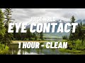 Juice WRLD - Eye Contact [1 HOUR - CLEAN]