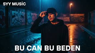 Bu Can Bu Beden Duygusal Aşk Şarkısı 2026 Kalbe Dokunan Rap & Arabesk [Syy Musi̇c]