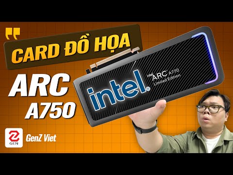 Trải nghiệm nhanh CARD ĐỒ HỌA Intel ARC A750 Limited Edtion, giá 7,5 triệu!  | Genz Viet