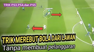 Cara mudah merebut bola dari lawan Tanpa melakukan pelanggaran di ps3