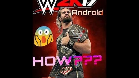 How to download WWE 2k17 (WR3D)on android|full game| 89mb|