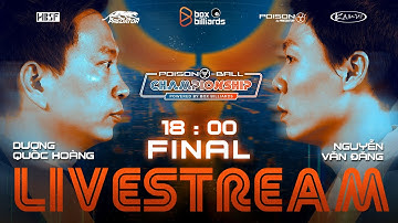 TRỰC TIẾP | CHUNG KẾT | DƯƠNG QUỐC HOÀNG VS NGUYỄN VĂN ĐĂNG | POISON 8 BALL CHAMPIONSHIP