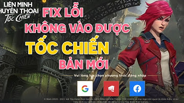 Sữa lỗi không vào được Tốc Chiến bản cập nhật mới nhất | Thủ Thuật Nhanh