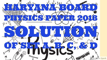 HBSE physics paper 2018 , solution of all sets A, B,C & D. held on 12/03/2018