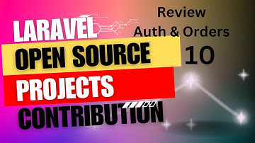 10 -  Review Auth & Orders, Contributing to Open-Source: Laravel E-Commerce Development Series