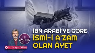 İBN ARABİ'YE GÖRE İSM-İ A'ZAM OLAN ÂYET | PROF. DR. AYHAN TEKİNEŞ