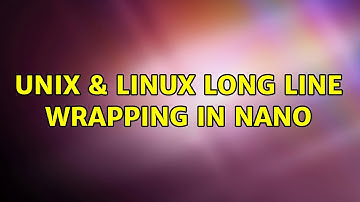 Unix & Linux: Long line wrapping in Nano (7 Solutions!!)