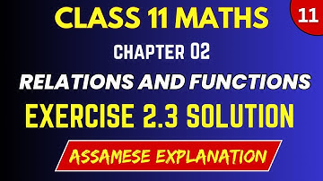 Class 11 Maths Exercise 2.3 Solution in Assamese | Relations and Functions | Let