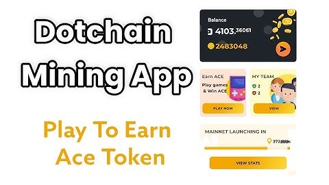Dotchain Mining App | Mining Dot and Play To Earn Ace Coin | Dotchain Network