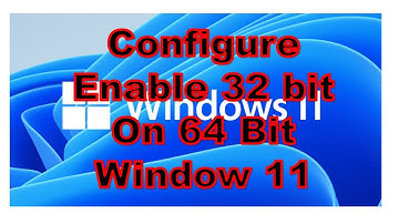 How to Configuration 32 bit on windows 11 64 bit